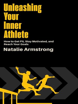 cover image of Unleashing Your Inner Athlete--How to Get Fit, Stay Motivated, and Reach Your Goals